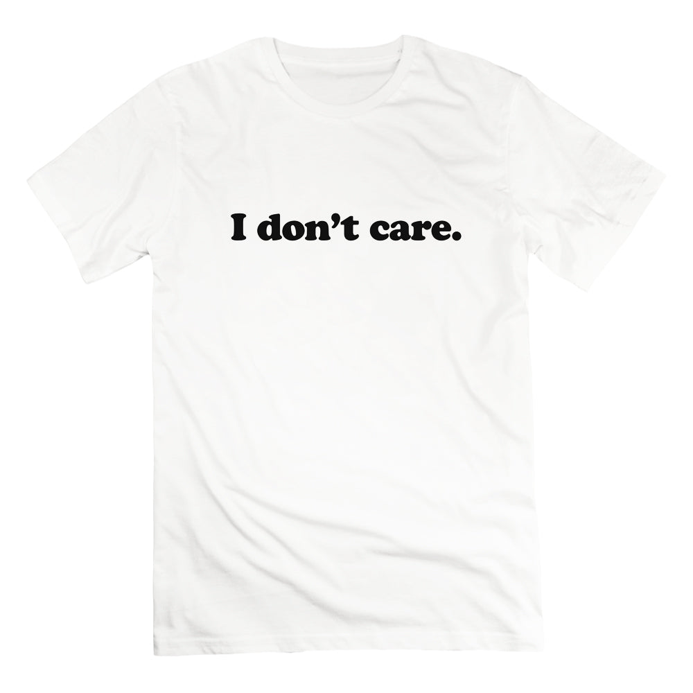 I Don't Care T-Shirt [PRE-ORDER]