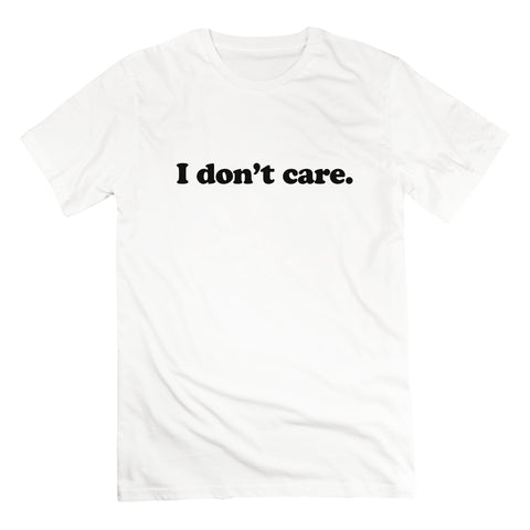 I Don't Care T-Shirt [PRE-ORDER]